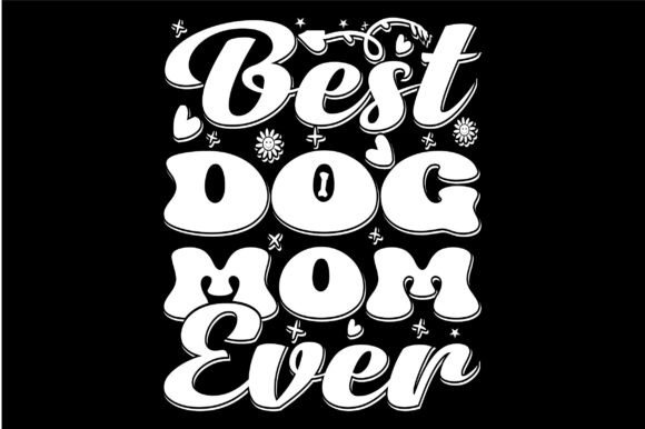 Best Dog Mom Ever Retro Funny Wavy Svg Graphics