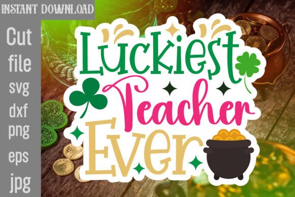 Luckiest Teacher Ever SVG Cut File: Graphics for Crafts