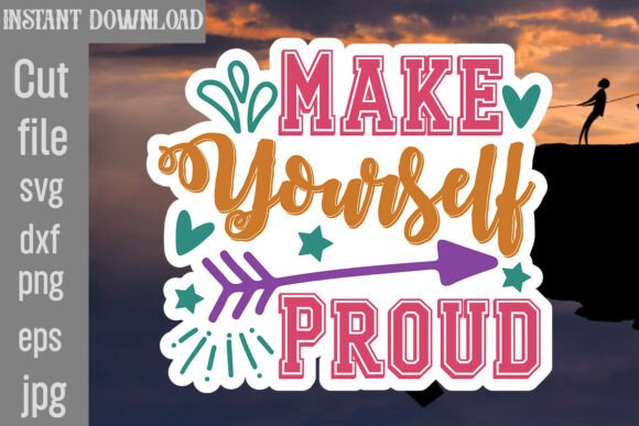 Make Yourself Proud SVG Cut File: Graphics for Crafts