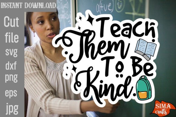 Teach Them to Be Kind SVG Cut File for Crafts and Graphics