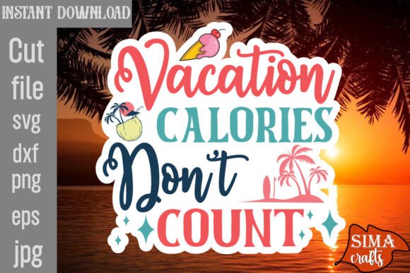 Vacation Calories Don't Count SVG Cut Fl